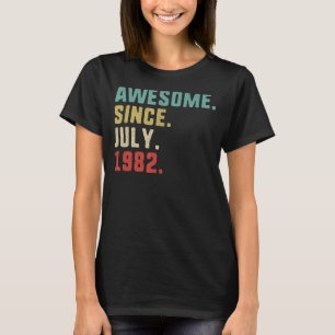 40th Birthday Men Awesome Since July 1982 T-Shirt