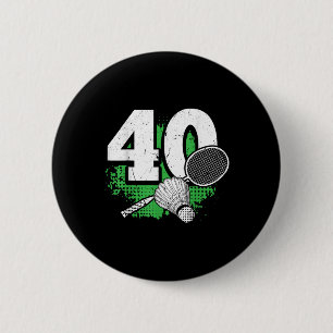 40th Birthday Men Badminton Player Badminton 40 Ye Button