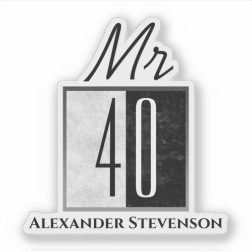 40th Birthday  Mr 40  Black and White Sticker