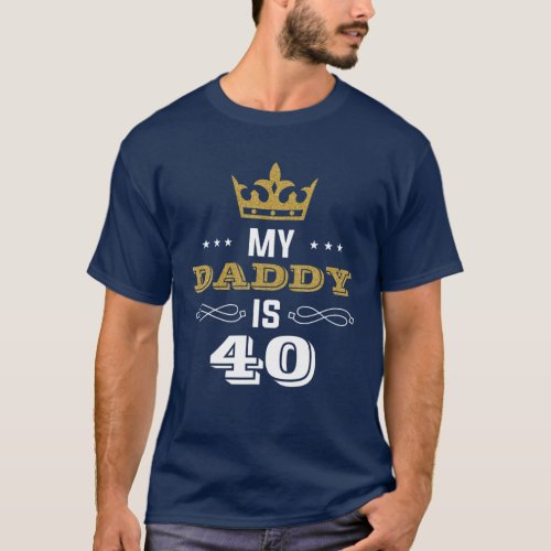 40Th Birthday My Daddy Is 40 Years Old Dads Birth T_Shirt