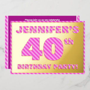 40th Birthday Party — Bold, Fun, Pink Stripes # 40 Foil Invitation