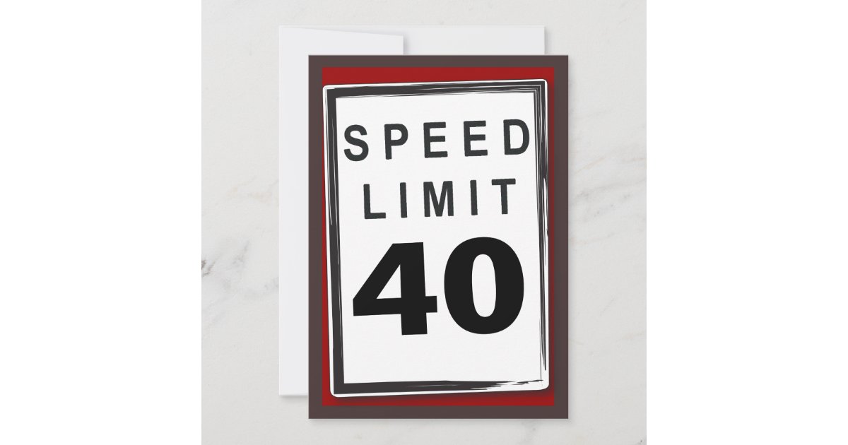 40th Birthday Party Customizable Speed Limit Sign Invitation | Zazzle