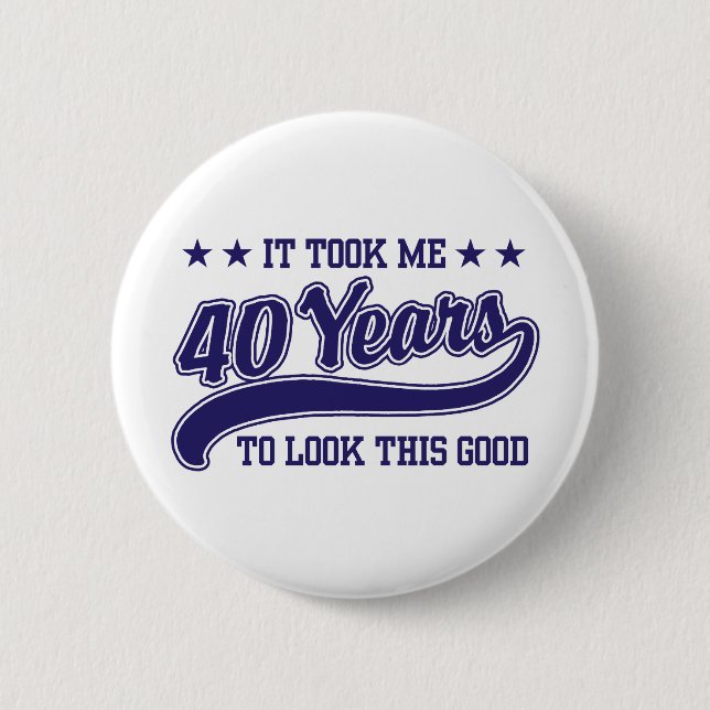 40th Birthday Pinback Button (Front)