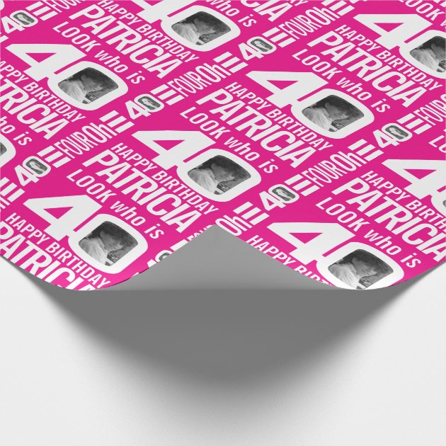 40th Birthday Pink Look 40 Custom Photo And Name Wrapping Paper | Zazzle