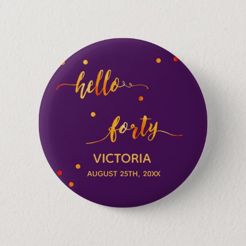 40th birthday purple gold name date hello forty button