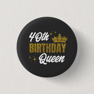 40th Birthday Queen Custom T-Shirt Button