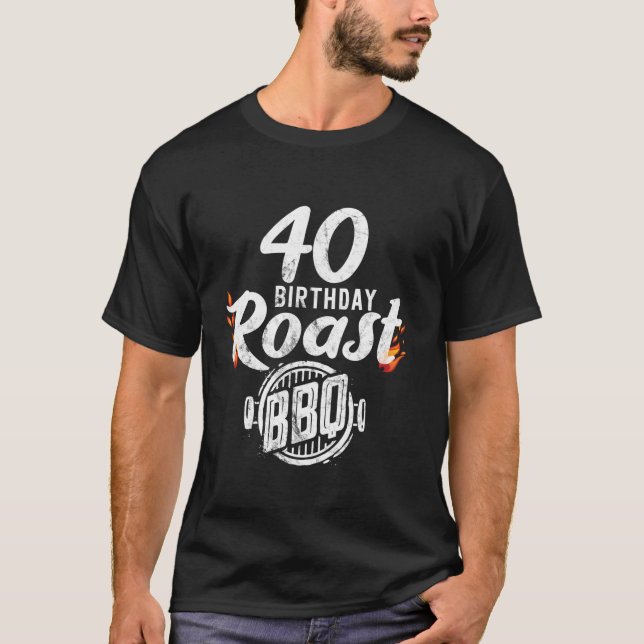 40th Birthday Roast BBQ Timer Barbecue Grilling 40 T-Shirt (Front)