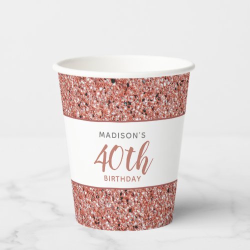40th Birthday Rose Gold Glitter Personalized Paper Cups