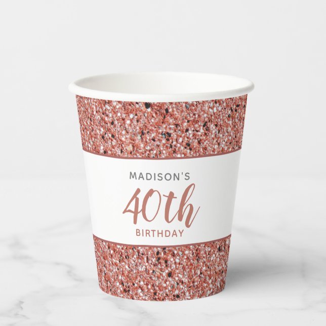 40th Birthday Rose Gold Glitter Personalized Paper Cups (Front)