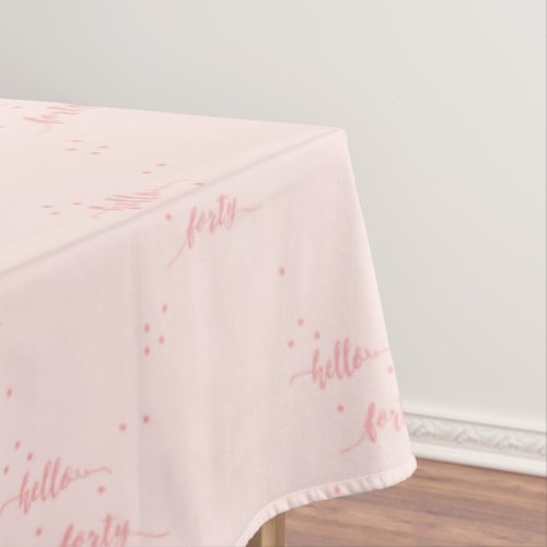 40th birthday rose gold pink hello forty text tablecloth