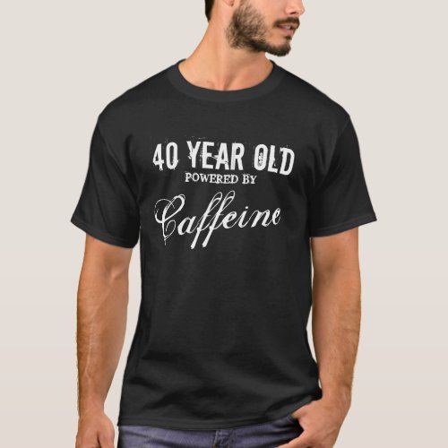 40th Birthday shirt for men  Powered by caffeine
