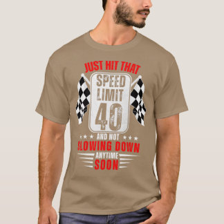 40th Birthday Speed Limit Sign 40 Years Old Funny  T-Shirt