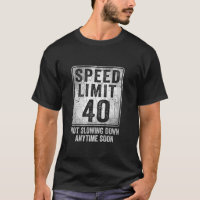 40th Birthday Speed Limit Sign Funny 40 Year Old M