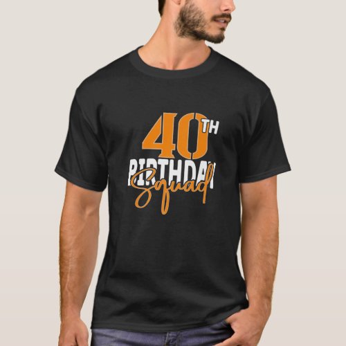40Th Birthday Squad Family Matching Group T_Shirt