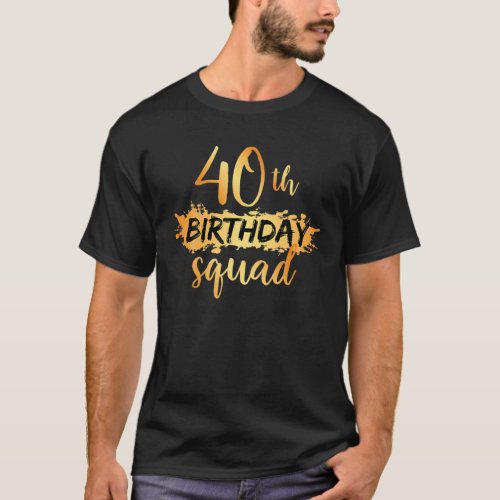 40Th Birthday Squad Funny 40 Year Old Birthday Mat T_Shirt