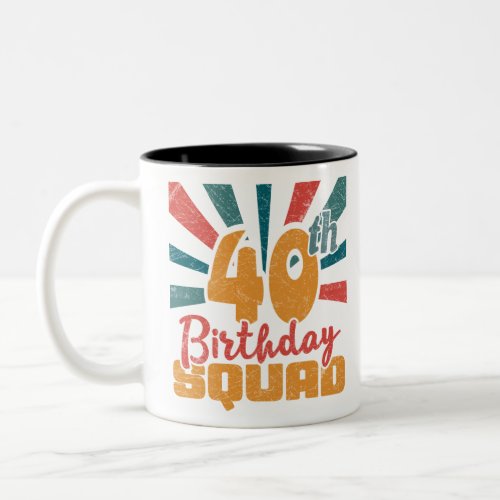 40th Birthday Squad Vintage Retro Funny 40 Year Two_Tone Coffee Mug