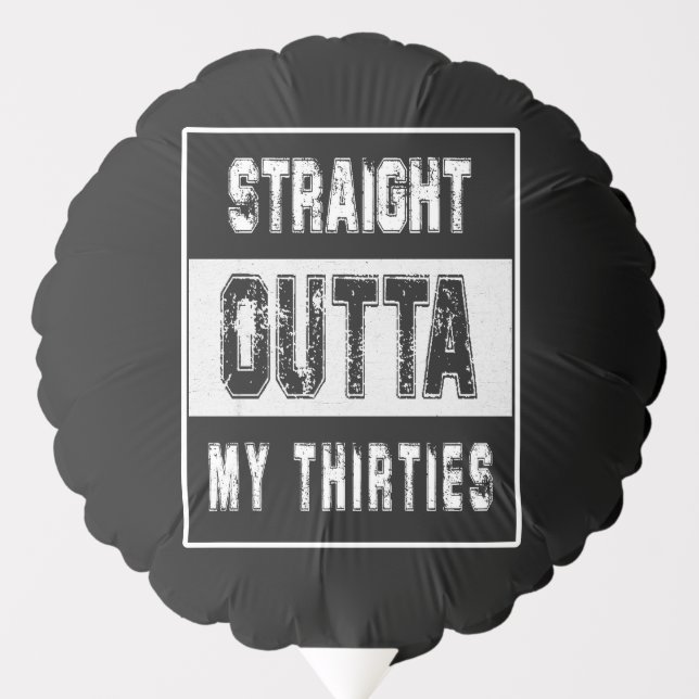  40th Birthday, STRAIGHT OUTTA HIS THIRTIES Balloon (Front)