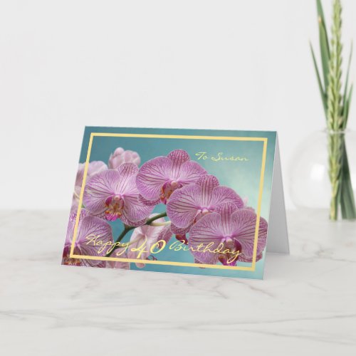 40th Birthday Susan Orchids Elegant Gold Frame Card