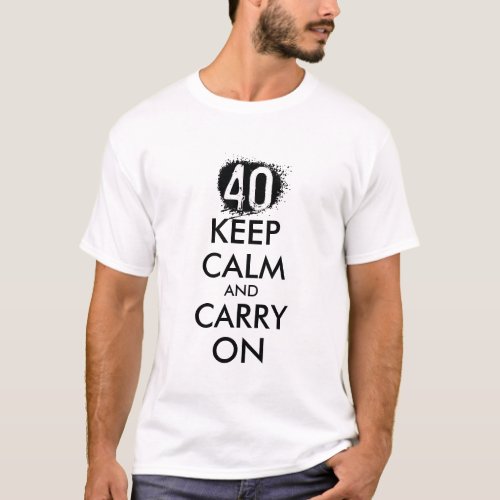 40th Birthday t shirt for men  Keep calm humor