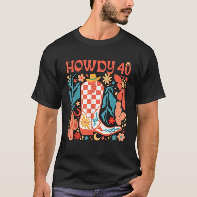 40th Birthday Western Country Life Wild West Rodeo T-Shirt (Front)
