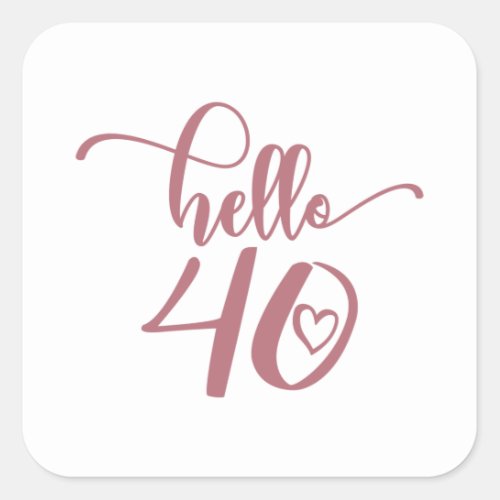 40th Birthday Women Hello 40 Cute 40 Years Old Square Sticker