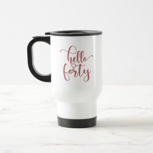 40th Birthday Women Hello 40 Cute 40 Years Old Travel Mug