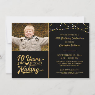 40th Birthday YEARS IN THE MAKING Black and Gold Invitation
