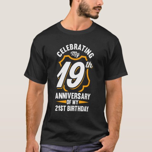 40th Celebrating My 19th Anniversary Of My 21st Bi T_Shirt
