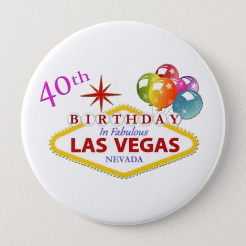 40th Las Vegas Birthday Huge 4 Inch Round Button