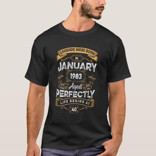 40Th Legends Were Born In January 1983 T_Shirt