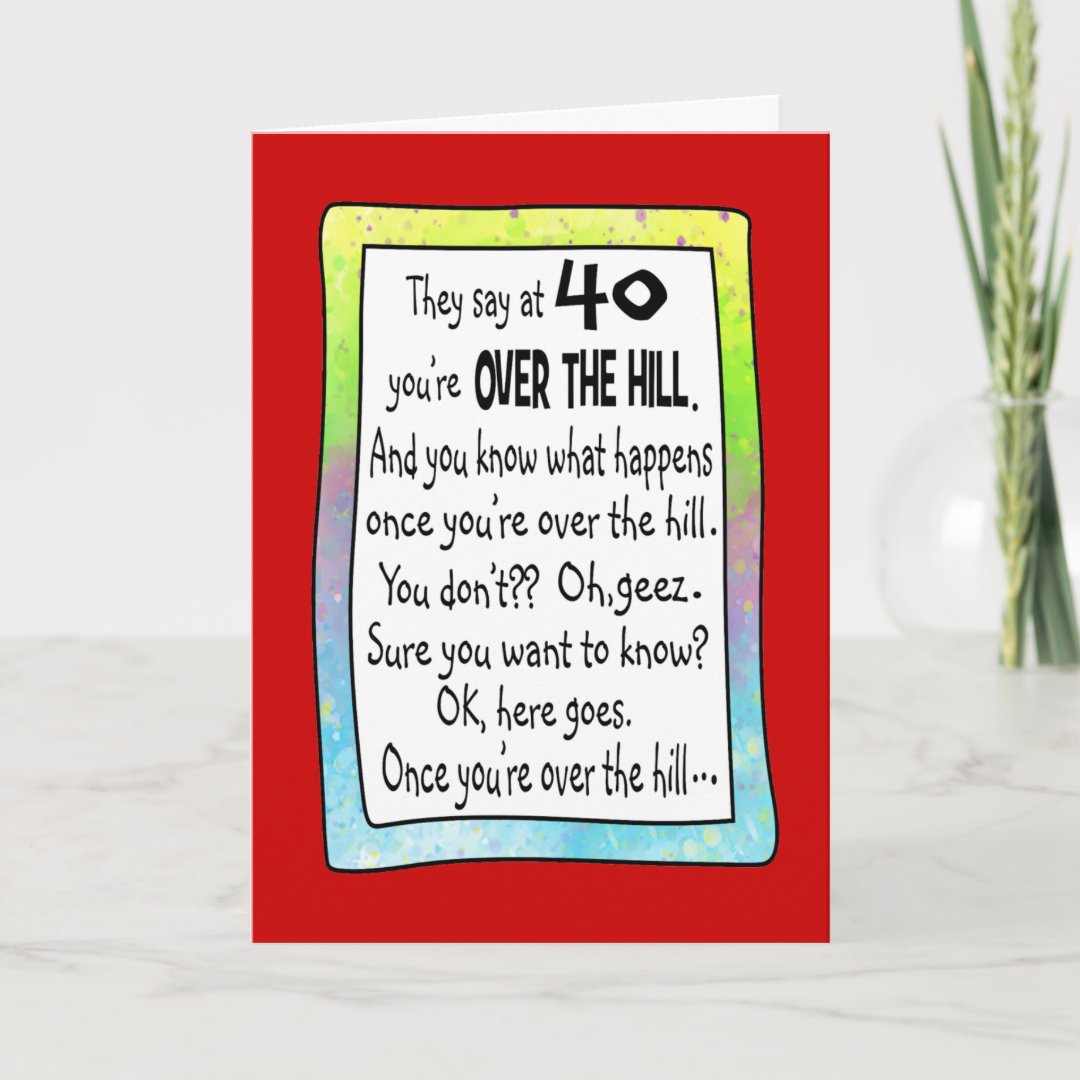 40th Over the Hill Funny Birthday Greeting Card Zazzle