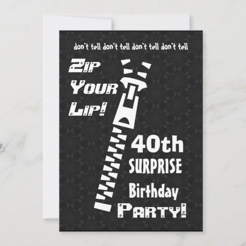 40th SURPRISE Birthday Party Zip Your Lip W1454 Invitation