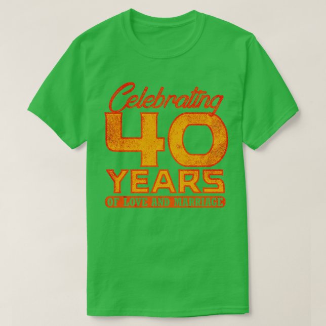 40th Wedding Anniversary 40 Years Of Marriage 4 T-Shirt (Design Front)