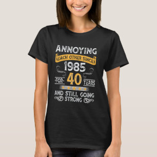 40th wedding anniversary annoying each other since T-Shirt