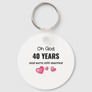 40th Wedding Anniversary Funny Gift for Him or Her Keychain
