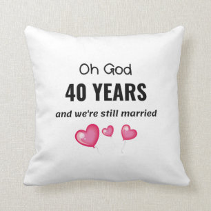 40th Wedding Anniversary Funny Gift for Him or Her Throw Pillow