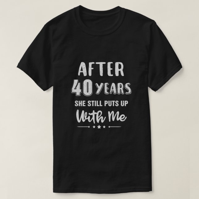 40Th Wedding Anniversary Funny Husband Gift T-Shirt (Design Front)