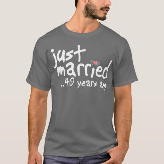 40th Wedding Anniversary Gifts Just Married 40 Yea T-Shirt