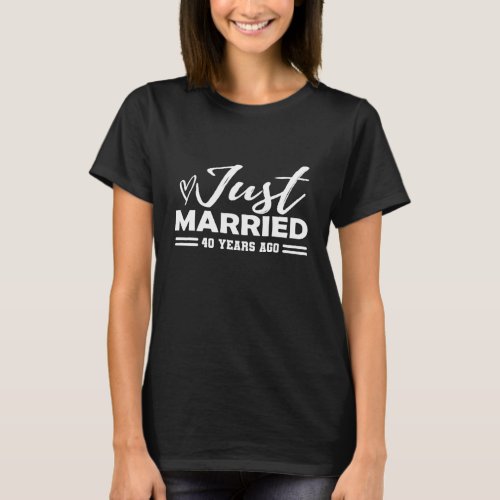 40th Wedding Anniversary _ Just Married 40 Years T_Shirt