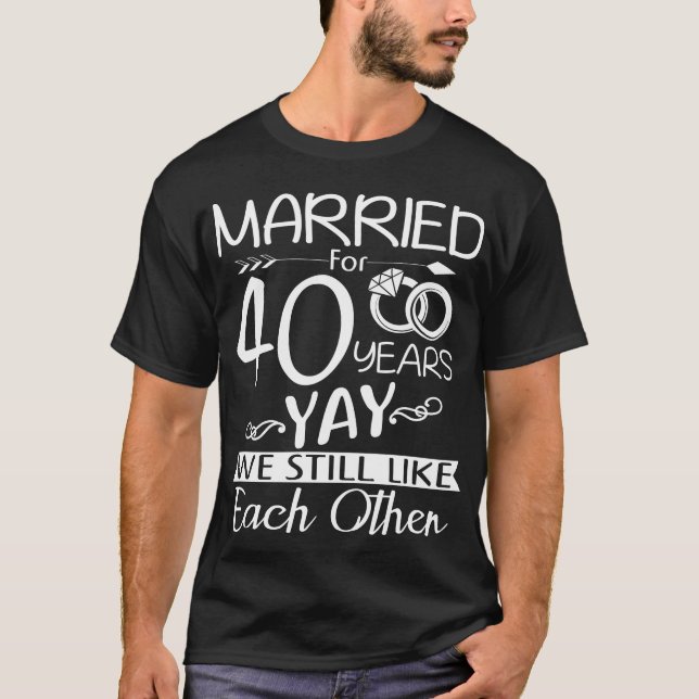 40th Wedding Anniversary. Married For 40 Years T-Shirt (Front)