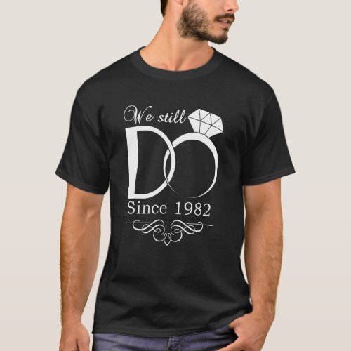 40th Wedding Anniversary We Still Do 40 Year Since T_Shirt