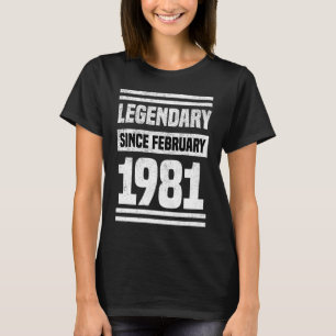 40thbirthday Legendary Since February 1981 40th Bi T-Shirt