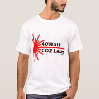40Watt CO2 Laser Wear! T-Shirt