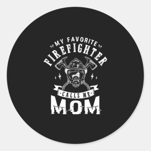 41My Favorite Firefighter Calls Me Mom Classic Round Sticker