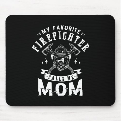 41My Favorite Firefighter Calls Me Mom Mouse Pad