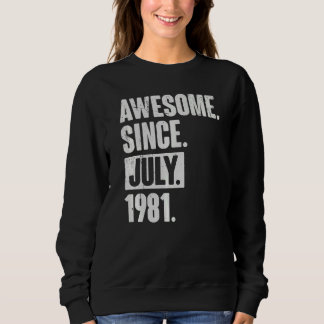 41 Year Old 41st Birthday Awesome Since July 198 Sweatshirt