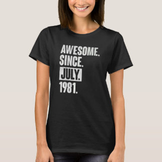 41 Year Old 41st Birthday Awesome Since July 198 T-Shirt