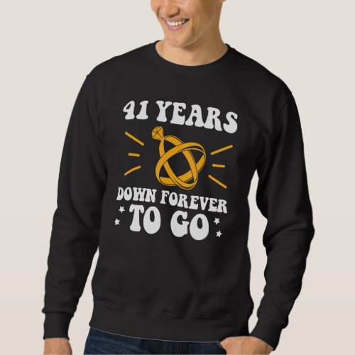 41 years down forever to go 41st wedding anniversa sweatshirt