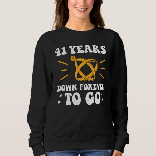 41 years down forever to go 41st wedding anniversa sweatshirt