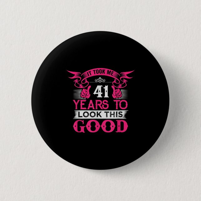 41 Years Old Birthday Funny Quote Graphics 41st B- Button (Front)